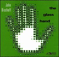 John Bischoff: The Glass Hand von Various Artists