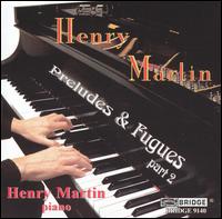 Henry Martin: Preludes & Fugues, Part 2 von Henry Martin