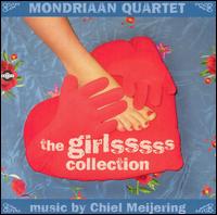 The Girls Collection: Music by Chiel Meijering von Mondriaan Quartet