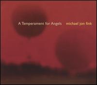 Michael Jon Fink: A Temperment for Angels von Michael Jon Fink