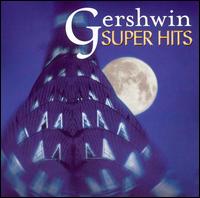 Gershwin Super Hits von George Gershwin