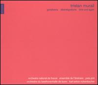 Tristan Murail: Gondwana; Désintégrations; Time and Again von Yves Prin