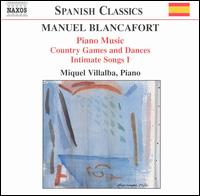 Manuel Blancafort: Piano Music; Country Games and Dances; Intimate Songs I von Miquel Villalba