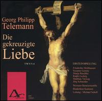 Telemann: Die gekreuzigte Liebe, TWV 5:4 von Various Artists