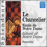 Philippe Le Chancelier: Ecole de Notre Dame von Sequentia Ensemble for Medieval Music, Cologne