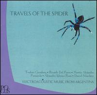 Travels Of The Spider: Electroacoustic Music From Argentina von Teodoro Cromberg