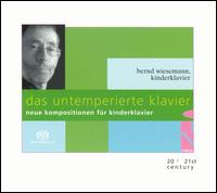 Das Untemperierte Klavier: Neue Kompositionen für Kinderklavier [Hybrid SACD] von Bernd Wiesemann