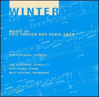 Winter: Music of Eric Ewazen and David Snow von Christopher Gekker