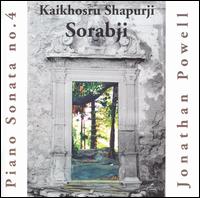 Kaikhosru Shapurji Sorabji: Piano Sonata No. 4 von Jonathan Powell