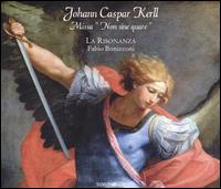 Johann Caspar Kerll: Missa "Non sine quare" von La Risonanza