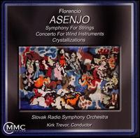 Florencio Asenjo: Symphony for Strings; Concerto for Wind Instruments; Crystallizations von Kirk Trevor