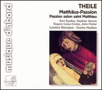 Theile: Matthäus-Passion; Passion selon saint Matthieu von Charles Medlam