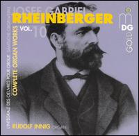 Josef Gabriel Rheinberger: Complete Organ Works, Vol. 10 von Rudolf Innig