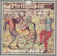 La Portingaloise: Music of the Time of the Discoveries von Segréis de Lisboa