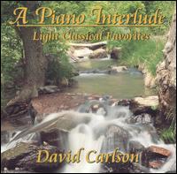 A Piano Interlude: Light Classical Favorites von David Carlson