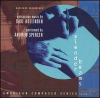 Slender Beams: Percussion Music by Dave Hollinden von Andrew Spencer