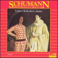 Schumann: Kreisleriana; Carnaval von Valery Kuleshov