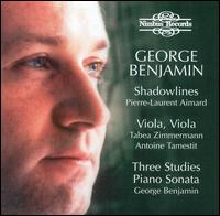 George Benjamin: Shadowlines; Viola, Viola; Three Studies; Piano Sonata von George Benjamin