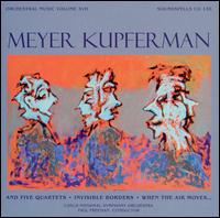 Meyer Kupferman: And Five Quartets; Invisible Borders; When The Air Moves... von Paul Freeman