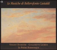 Le Musiche di Bellerofonte Castaldi von Le Poème Harmonique