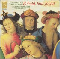 Behold, How Joyful: Mass and Motets by Clemens Non Papa von Brabant Ensemble