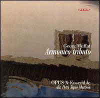 Georg Muffat: Armonico tributo von OPUS X Ensemble