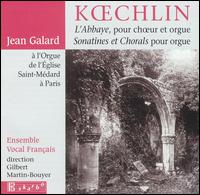 Koechlin: L'Abbaye; Sonatines et Chorals von Jean Galard