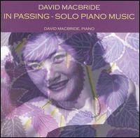 David Macbride: In Passing - Solo Piano Music von David MacBride