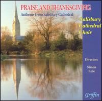 Praise and Thanksgiving: Anthems from Salisbury Cathedral von Salisbury Cathedral Choir