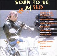 Born to Be Mild: Works for Trumpet von Richard Stoelzel