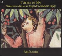 L'Arbre de Mai: Chansons & dances au temps de Guillaume Dufay von Allégorie