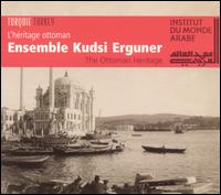 L'Héritage Ottoman: The Ottoman Heritage von Ensemble Kudsi Erguner