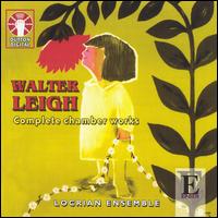 Walter Leigh: Complete Chamber Works von Locrian Ensemble