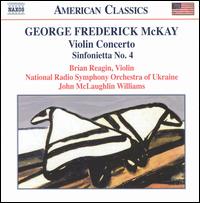 George Frederick McKay: Violin Concerto; Sinfonietta No. 4 von John McLaughlin Williams