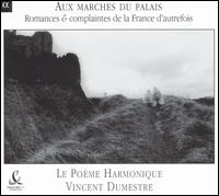 Aux marches du palais: Romances & complaintes de la France d'autrefois von Le Poème Harmonique