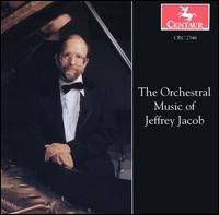 The Orchestral Music of Jeffrey Jacob von Various Artists