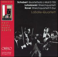 Schubert: Quartettsatz c-Moll D 703; Lutoslawski: Streichquartett; Ravel: Streichquartett F-Dur von LaSalle Quartet