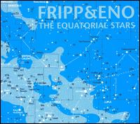 Fripp & Eno: The Equatorial Stars von Fripp & Eno