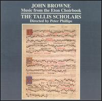 John Browne: Music from the Eton Choirbook von The Tallis Scholars