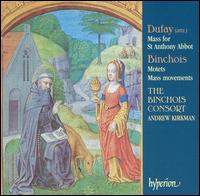 Dufay: Mass for St. Anthony Abbot; Binchois: Mass movements von Binchois Consort