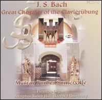 J.S. Bach: Great Chorales of the Clavierübung von Murray Forbes Somerville