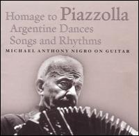 Homage to Piazzolla: Argentine  Dances, Songs and Rhythms von Michael Anthony Nigro