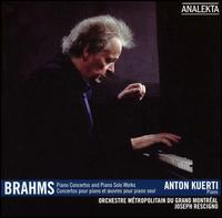 Brahms: Piano Concertos and Solo Piano Works von Anton Kuerti