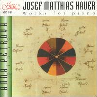 Josef Matthias Hauer: Works for Piano von Anna Petrova