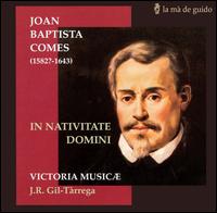 Joan Baptista Comes: In Nativitate Domini von Victoria Musicæ