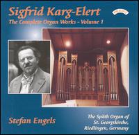 Sigfrid Karg-Elert: The Complete Organ Works, Vol. 1 von Stefan Engels