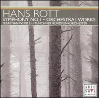 Hans Rott: Symphony No. 1; Orchestral Works von Sebastian Weigle