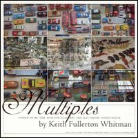 Multiples: Stereo Music for Acoustic Electric and Electronic Instruments by Keith Fullerton Whitman von Keith Fullerton Whitman