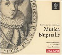 Bartholomaeus Stockmann: Musica Nuptialis von Capella Hafniensis