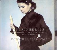 Peripheries: Contemporary and Medieval Music for Recorder von Dorothee Oberlinger